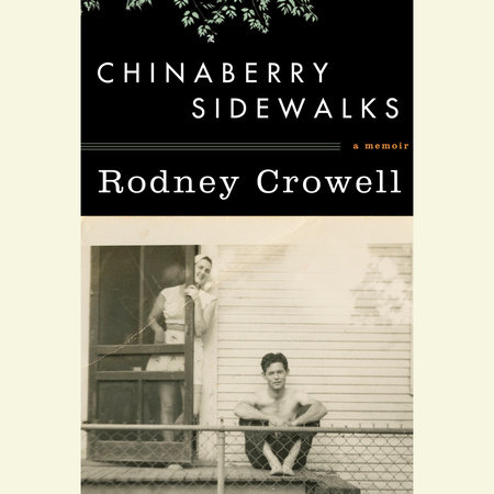 Chinaberry Sidewalks by Rodney Crowell
