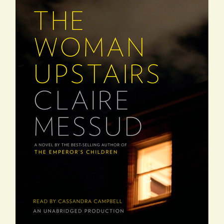 The Woman Upstairs by Claire Messud