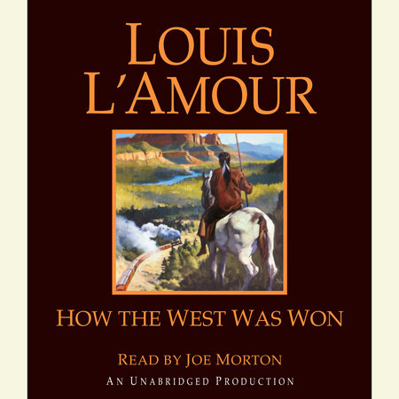 How the West Was Won (Louis L'Amour's Lost Treasures) by Louis L'Amour
