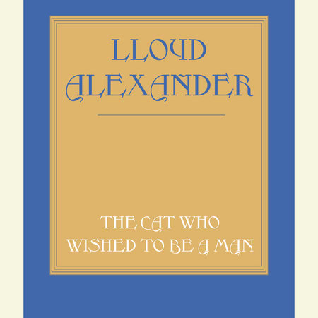 The Cat Who Wished to Be a Man by Lloyd Alexander