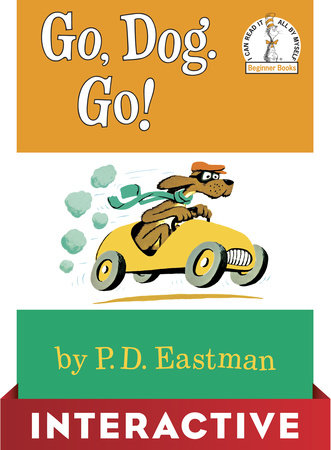 Go, Dog. Go! by P.D. Eastman