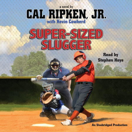 Cal Ripken, Jr.'s All-Stars: Super-Sized Slugger by Cal Ripken, Jr. and Kevin Cowherd