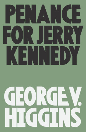 Penance for Jerry Kennedy by George V. Higgins