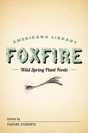Wild Spring Plant Foods by Foxfire Fund, Inc.