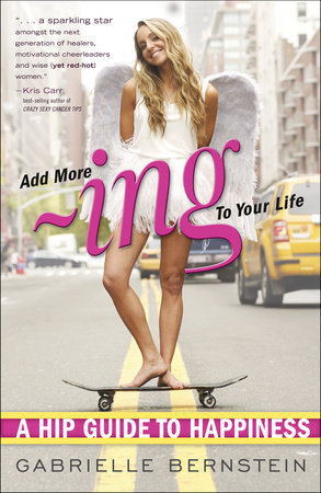 Add More Ing to Your Life by Gabrielle Bernstein