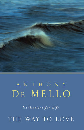 The Way to Love by Anthony De Mello