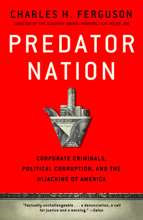 Predator Nation by Charles H. Ferguson