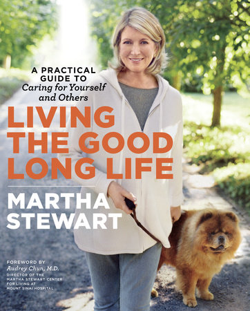 Living the Good Long Life by Martha Stewart
