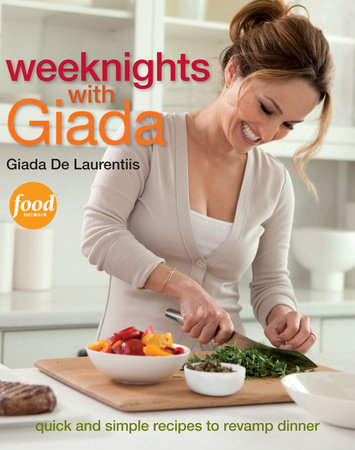 Weeknights with Giada by Giada De Laurentiis