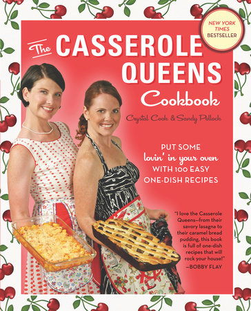The Casserole Queens Cookbook by Crystal Cook and Sandy Pollock