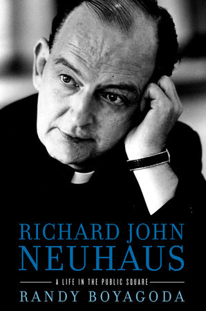 Richard John Neuhaus by Randy Boyagoda