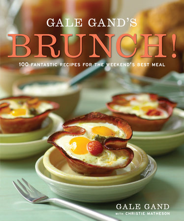 Gale Gand's Brunch! by Gale Gand and Christie Matheson