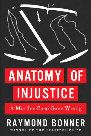 Anatomy of Injustice by Raymond Bonner