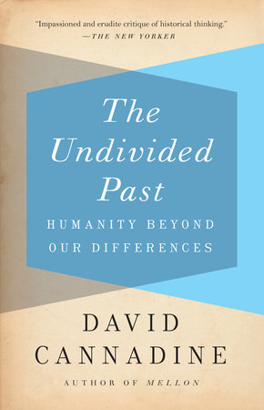 The Undivided Past by David Cannadine