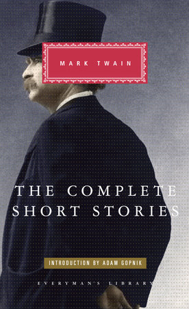 The Complete Short Stories of Mark Twain by Mark Twain