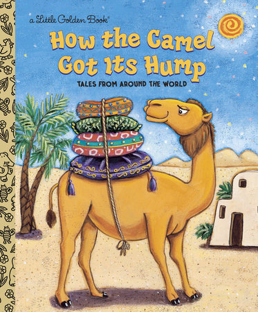How the Camel Got Its Hump by Justine Fontes and Ron Fontes