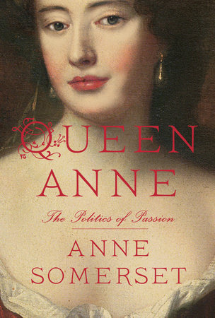 Queen Anne by Anne Somerset