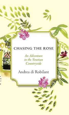 Chasing the Rose by Andrea Di Robilant