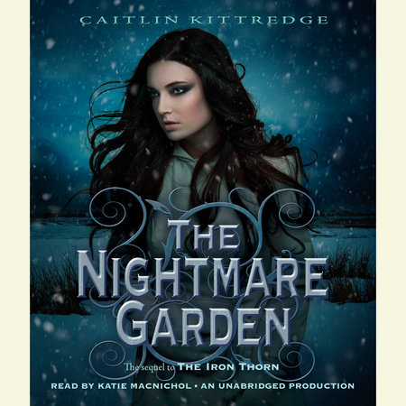 The Nightmare Garden: The Iron Codex Book Two by Caitlin Kittredge