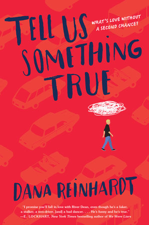 Tell Us Something True by Dana Reinhardt