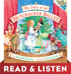 The Story of the Nutcracker Ballet: Read & Listen Edition