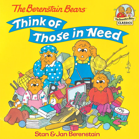 The Berenstain Bears Think of Those in Need by Stan Berenstain and Jan Berenstain