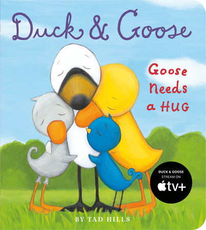 Duck & Goose, Goose Needs a Hug by Tad Hills