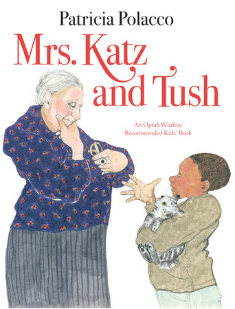 Mrs. Katz and Tush by Patricia Polacco