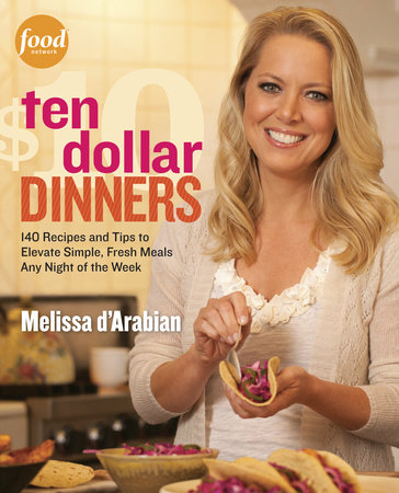 Ten Dollar Dinners by Melissa d'Arabian and Raquel Pelzel