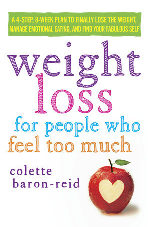 Weight Loss for People Who Feel Too Much by Colette Baron-Reid