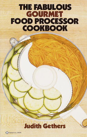 The Fabulous Gourmet Food Processor Cookbook by Judith Gethers