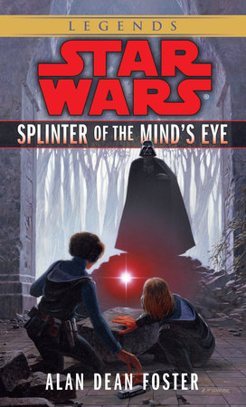 Splinter of the Mind's Eye: Star Wars Legends by Alan Dean Foster