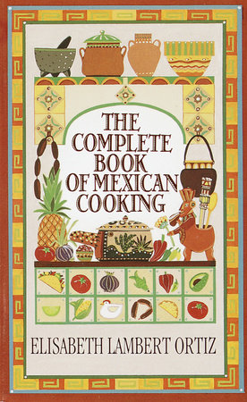 Complete Book of Mexican Cooking by Elisabeth Ortiz