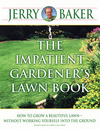 The Impatient Gardener's Lawn Book by Jerry Baker