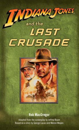 Indiana Jones and the Last Crusade by Rob Macgregor