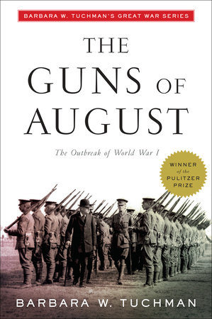 The Guns of August by Barbara W. Tuchman