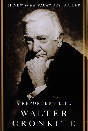 A Reporter's Life by Walter Cronkite