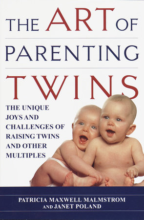 The Art of Parenting Twins by Patricia Malmstrom and Janet Poland