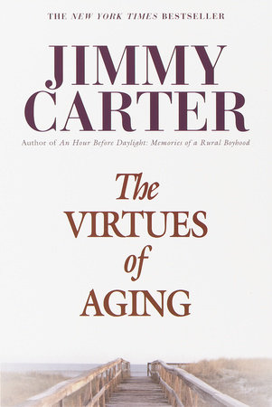 The Virtues of Aging by Jimmy Carter