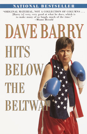 Dave Barry Hits Below the Beltway by Dave Barry