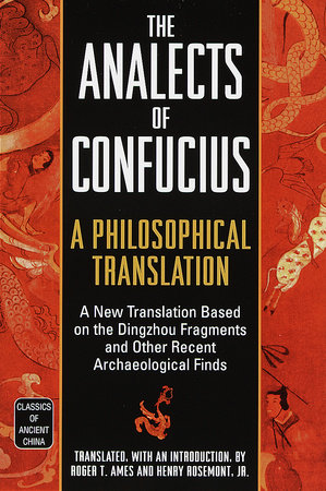 The Analects of Confucius by Roger T. Ames and Henry Rosemont Jr.