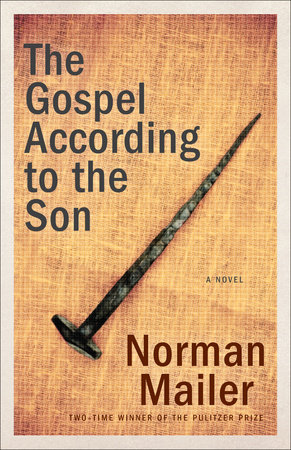 The Gospel According to the Son by Norman Mailer