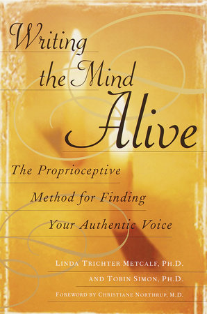 Writing the Mind Alive by Linda Trichter Metcalf, Ph.D.