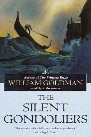 The Silent Gondoliers by William Goldman