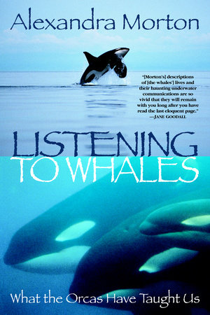 Listening to Whales by Alexandra Morton