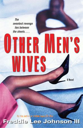 Other Men's Wives by Freddie Lee Johnson III: 9780345446015 |  PenguinRandomHouse.com: Books