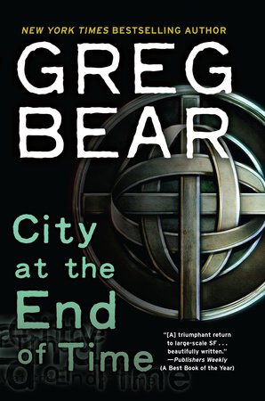 City at the End of Time by Greg Bear