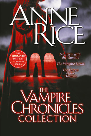The Vampire Chronicles Collection by Anne Rice