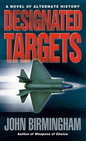 Designated Targets by John Birmingham