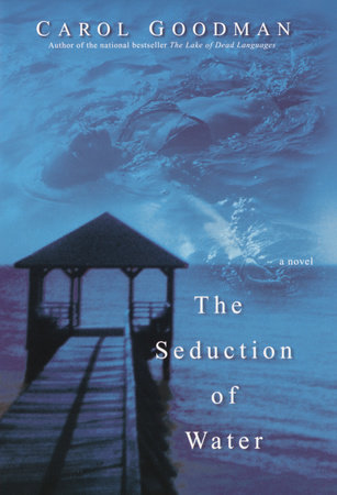 The Seduction of Water by Carol Goodman